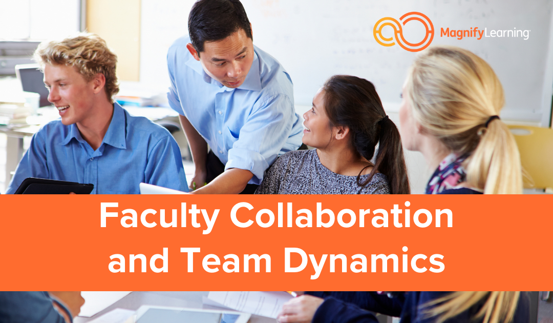Faculty Collaboration and Team Dynamics by Magnify Learning