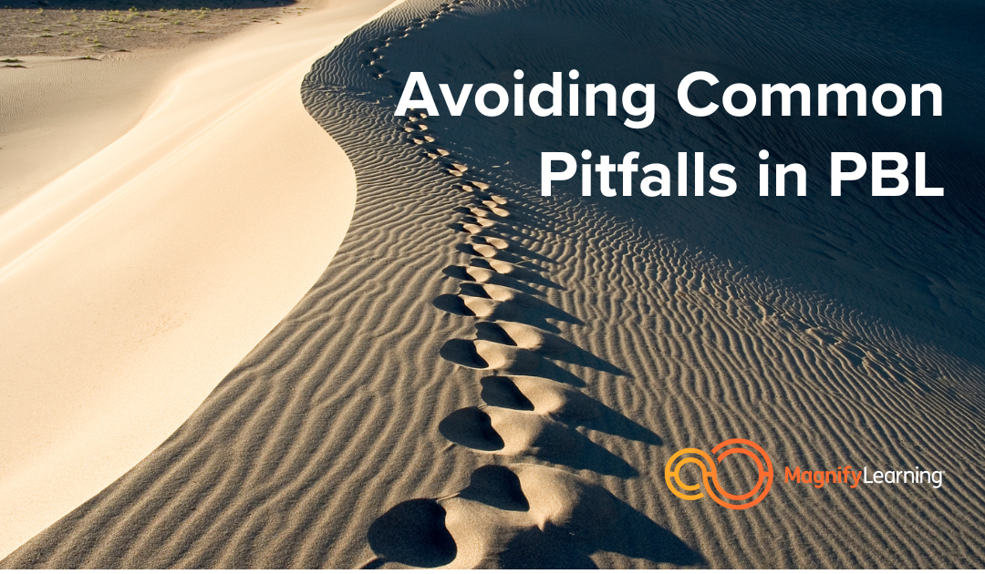 Avoiding Common Pitfalls in PBL by Magnify Learning