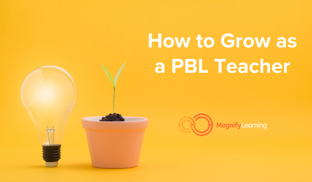 E3 – How to Grow as a PBL Teacher