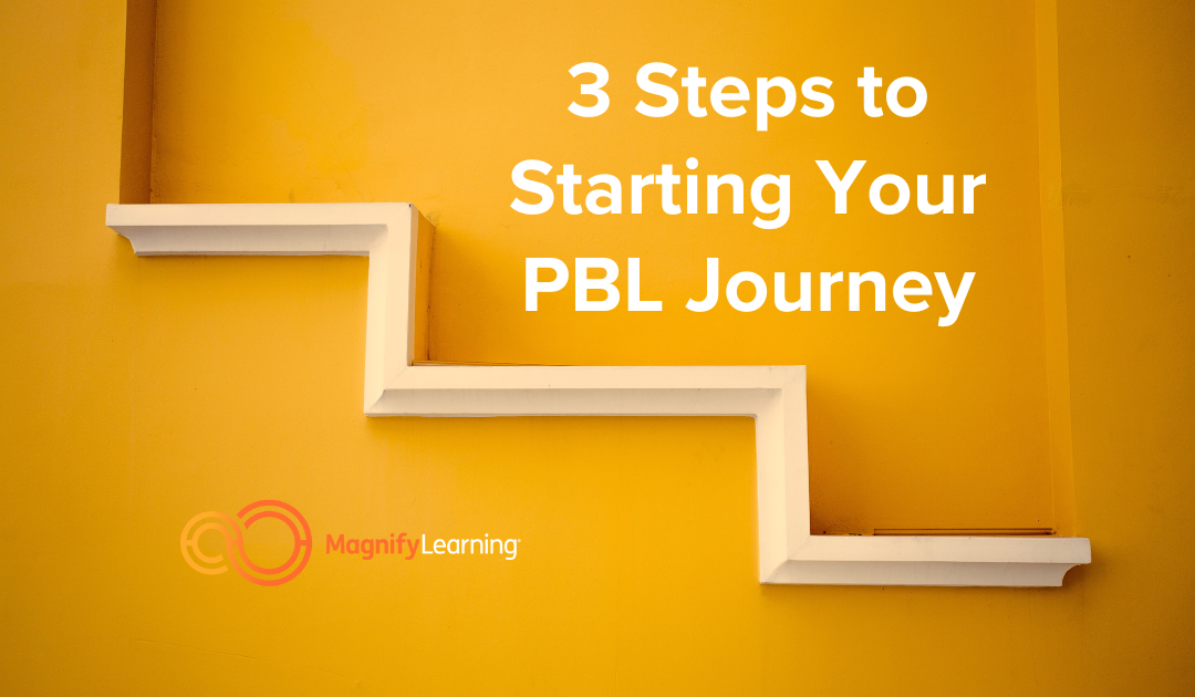 E4 – 3 Steps to Starting Your PBL Journey
