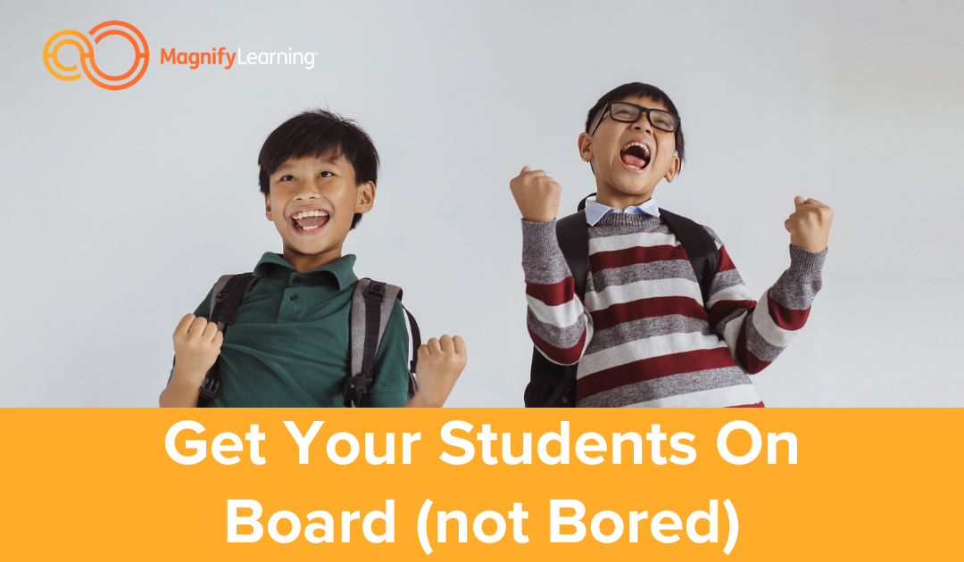 E6 – Get Your Students On Board (not Bored)