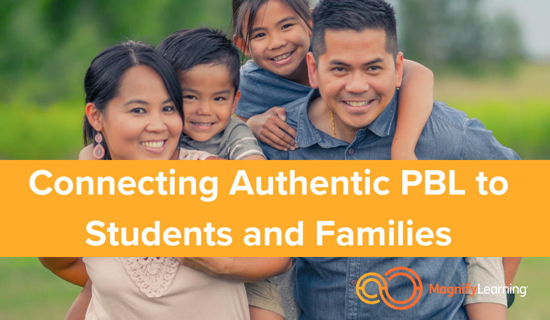 Connecting Authentic PBL to Students and Families by Magnify Learning