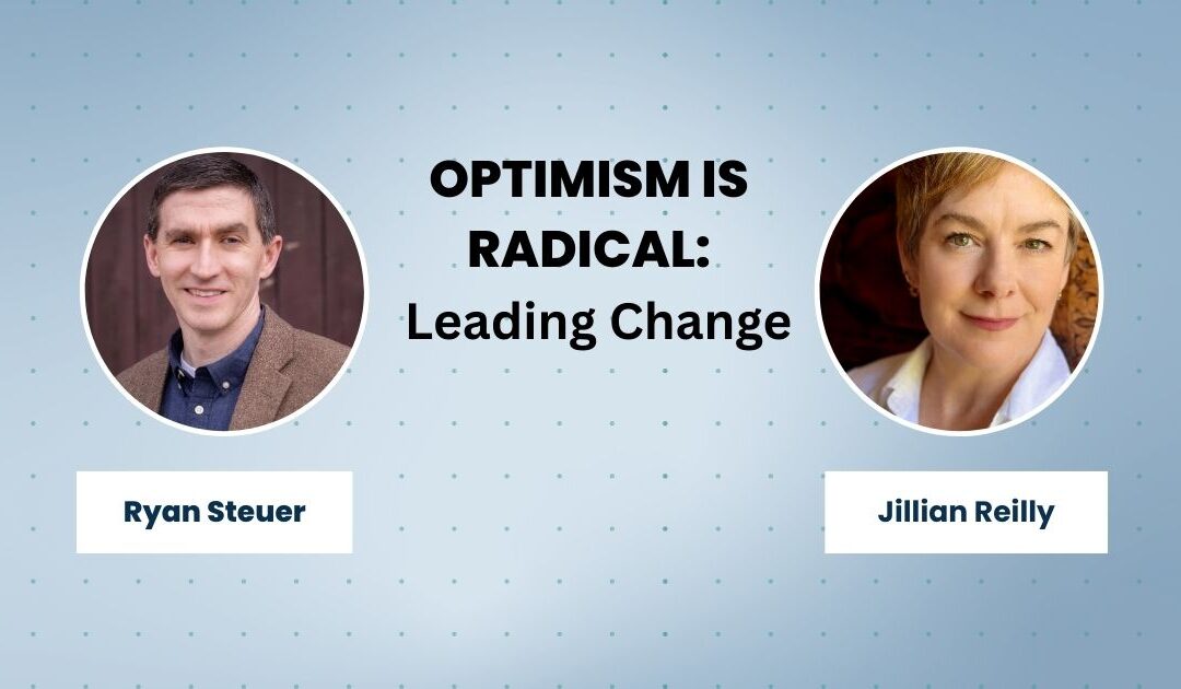 Optimism Is Radical: Leading Change with Jill Reilly | E238