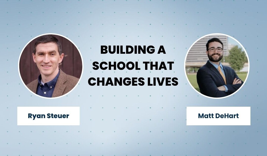 Building a School That Changes Lives with Matt Dehart and Ryan Steuer by Magnify Learning