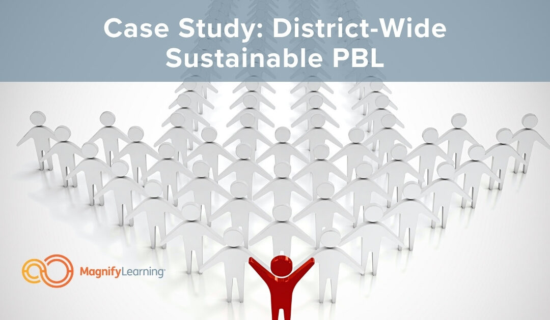 Case Study: District-Wide Sustainable PBL by Magnify Learning