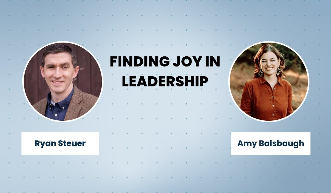 Finding Joy in Leadership with Amy Balsbaugh | E248