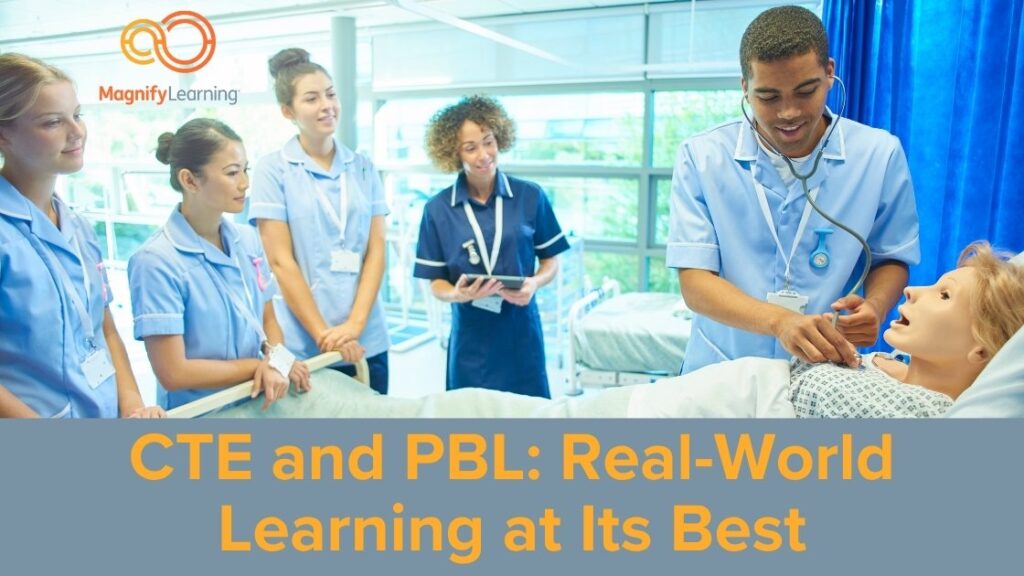 CTE and PBL: Real-World Learning at Its Best by Magnify Learning