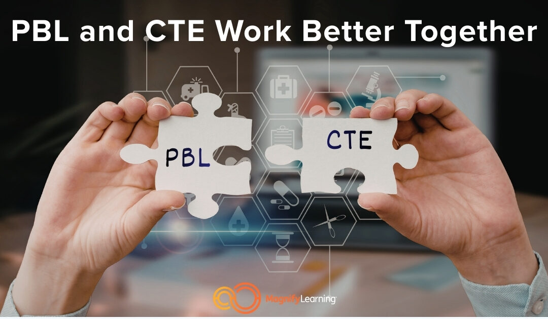PBL and CTE Work Better Together