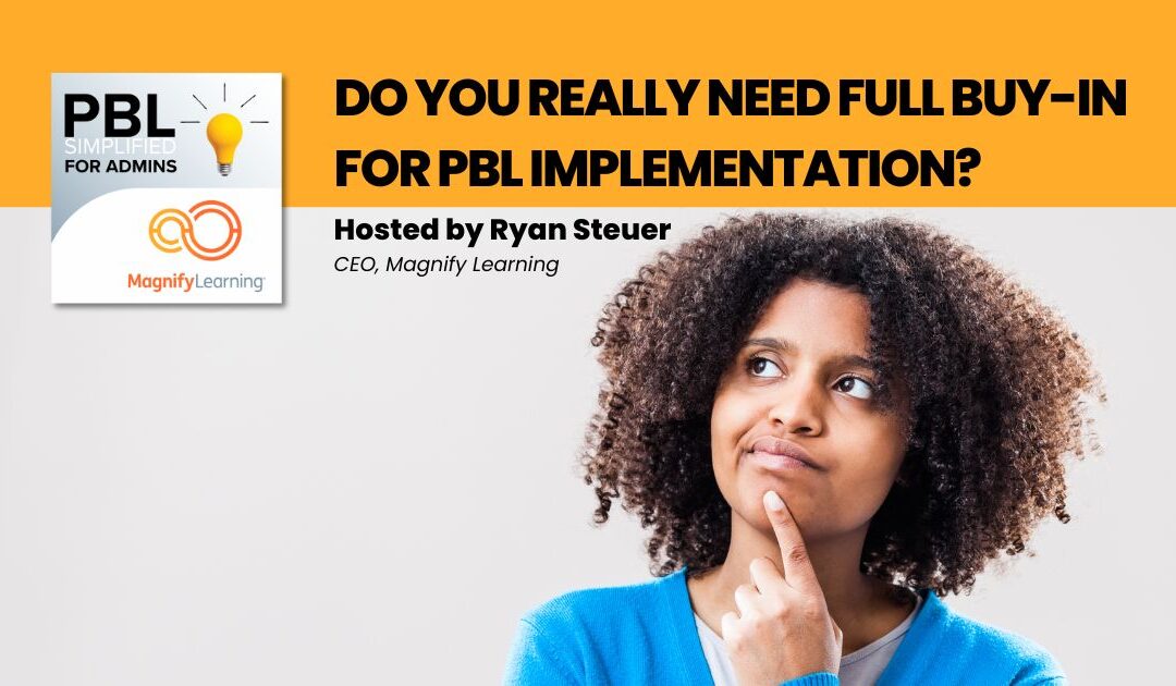 Do You Really Need Full Buy-in for PBL Implementation? | E265