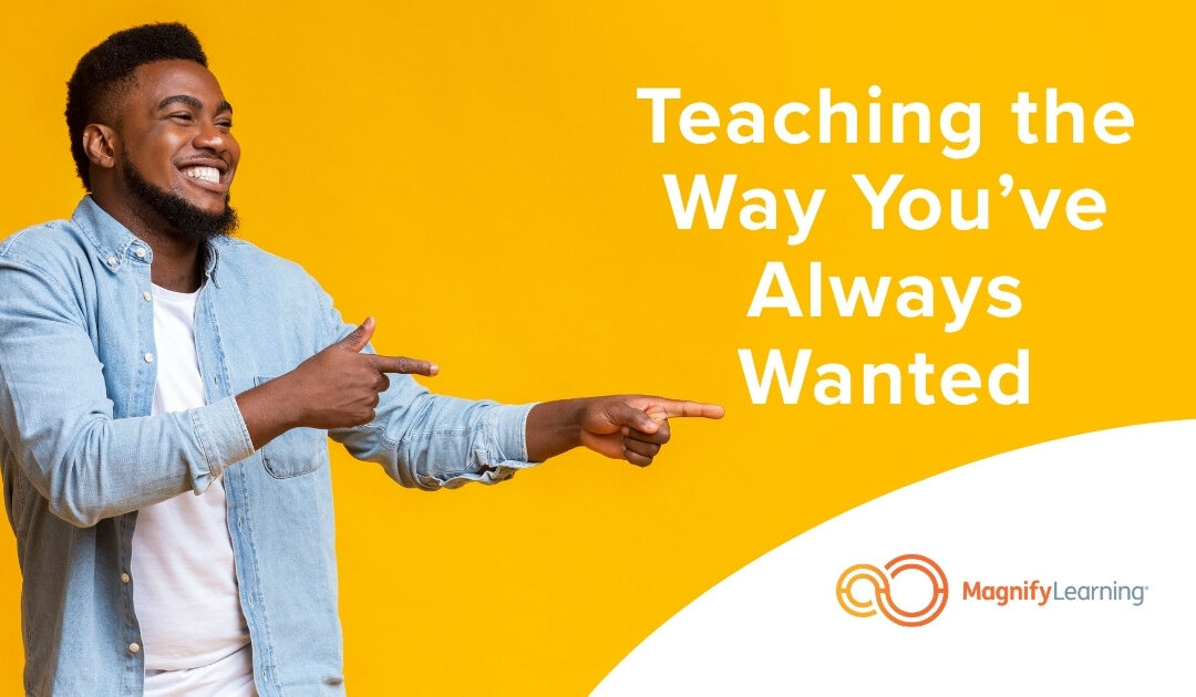 Teaching the Way You’ve Always Wanted