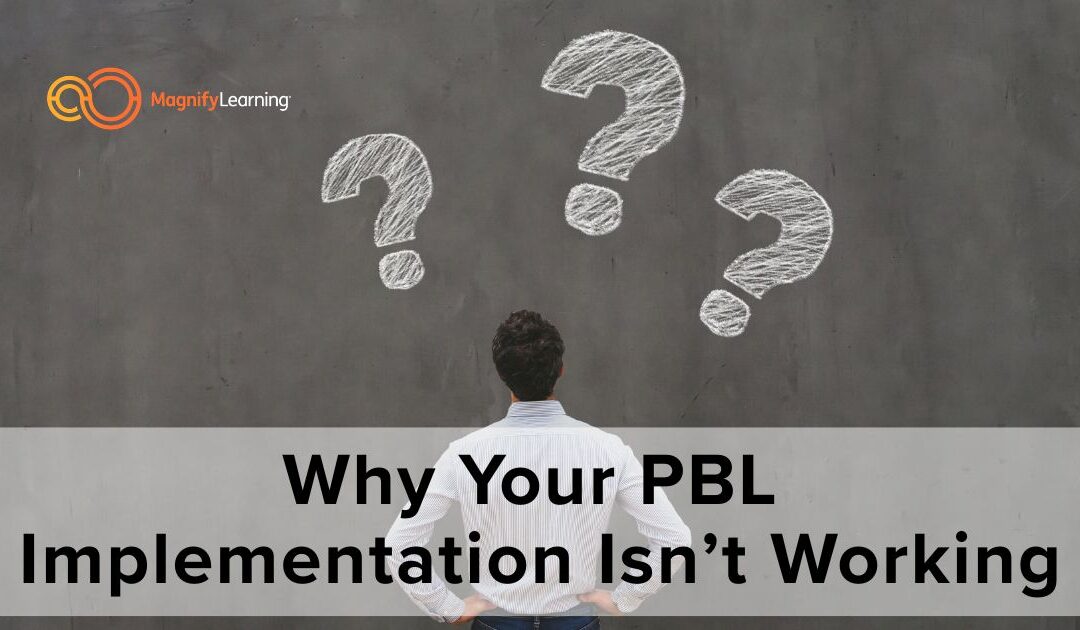 Why Your PBL Implementation Isn’t Working