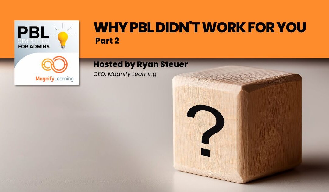 Why PBL Didn’t Work for You Part 2 | E268