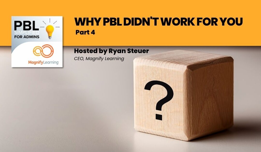 Why PBL Didn’t Work For You Part 4 | E270